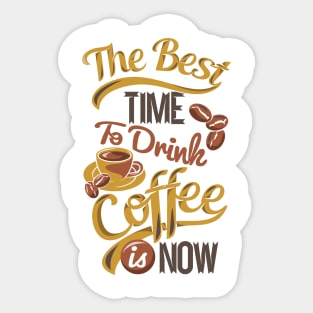 The best time to drink coffee, coffee lover gift on light background Sticker